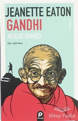 Gandhi Kılıçsız Savaşçı - Pınar Yayınları