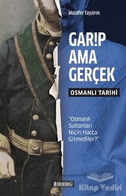 Garip Ama Gerçek - Osmanlı Tarihi - Kahverengi Kitap