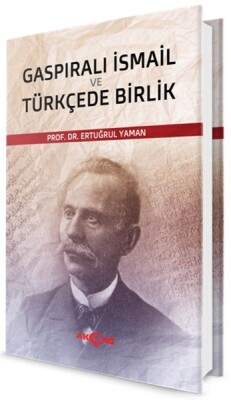 Gaspıralı İsmail ve Türkçede Birlik - Akçağ Yayınları