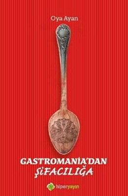 Gastromania’dan Şifacılığa - Hiperlink Yayınları