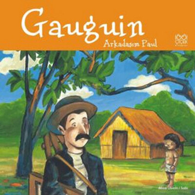 Gauguin / Arkadaşım Paul - 1001 Çiçek Kitaplar