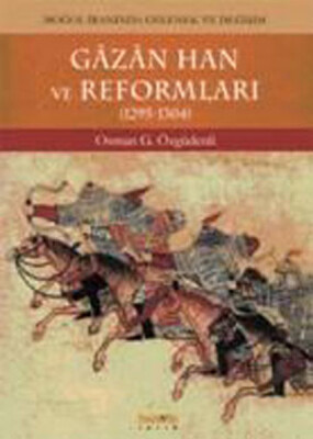 Gazan Han ve Reformları (1295-1304) Moğol İranında Gelenek ve Değişim - Kaknüs Yayınları