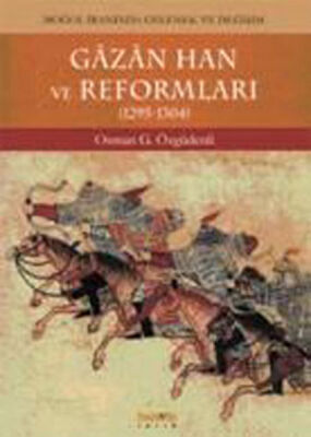 Gazan Han ve Reformları (1295-1304) Moğol İranında Gelenek ve Değişim - 1