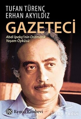 Gazeteci Abdi İpekçi'nin Dramatik Yaşam Öyküsü - Remzi Kitabevi