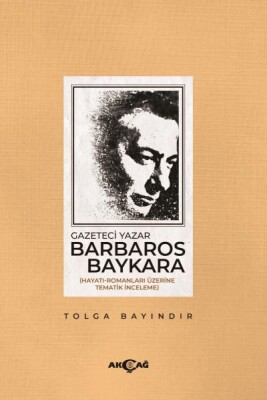 Gazeteci Yazar Barbaros Baykara - Akçağ Yayınları