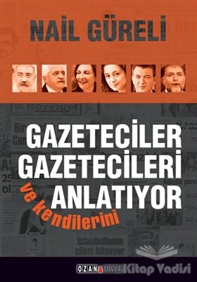 Gazeteciler Gazetecileri ve Kendilerini Anlatıyor - Ozan Yayıncılık