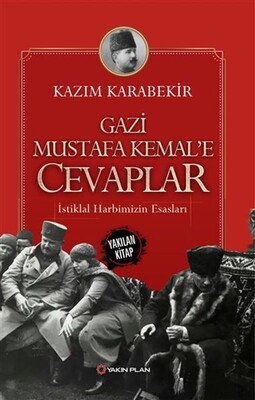 Gazi Mustafa Kemal’e Cevaplar - Yakın Plan Yayınları