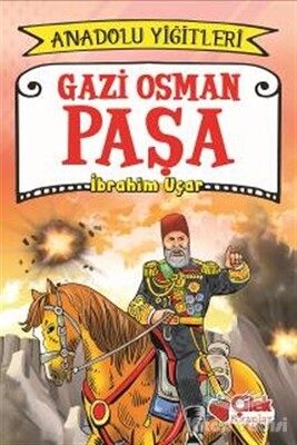 Gazi Osman Paşa - Anadolu Yiğitleri 4 - Çilek Yayınları
