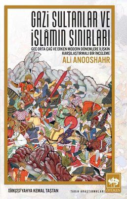 Gazi Sultanlar ve İslamın Sınırları - 1