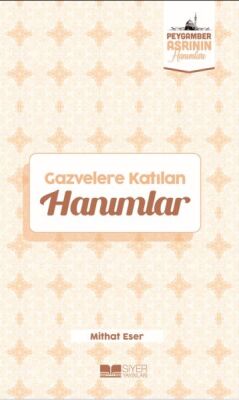 Gazvelere Katılan Hanımlar Peygamber Asrının Hanımları 8 - 1