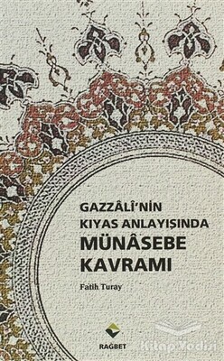 Gazzali’nin Kıyas Anlayışında Münasebe Kavramı - Rağbet Yayınları