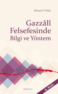 Gazzâlî Felsefesinde Bilgi ve Yöntem - Ankara Okulu Yayınları