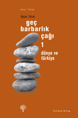 Geç Barbarlık Çağı 1 - Dünya ve Türkiye - Yordam Kitap