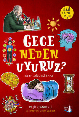 Gece Neden Uyuruz? - Akıl Çelen Serisi 3 - Büyülü Fener Yayınları