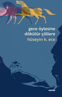 Gece Öylesine Dökülür Çöllere - Beyan Yayınları