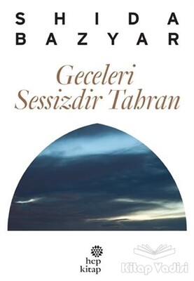 Geceleri Sessizdir Tahran - Hep Kitap