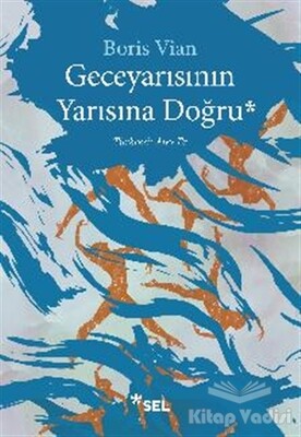 Geceyarısının Yarısına Doğru - Sel Yayınları