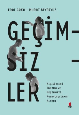 Geçimsizler - Kişilikleri Tanıma ve Geçinmeyi Kolaylaştırma Kitabı - Kapı Yayınları