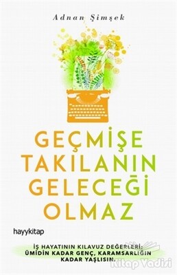 Geçmişe Takılanın Geleceği Olmaz - Hayy Kitap