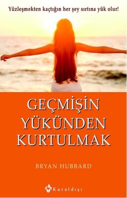 Geçmişin Yükünden Kurtulmak - Kuraldışı Yayınları