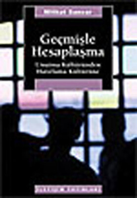 Geçmişle Hesaplaşma Unutma Kültüründen Hatırlama Kültürüne - İletişim Yayınları