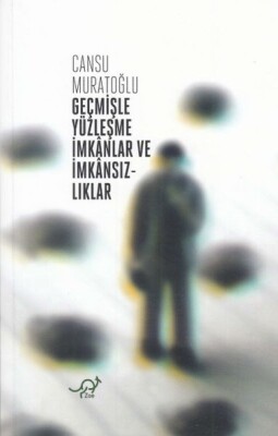 Geçmişle Yüzleşme İmkanlar ve İmkansızlıklar - Zoe Kitap