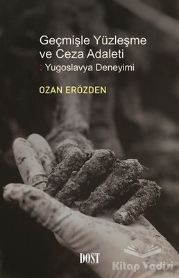 Geçmişle Yüzleşme ve Ceza Adaleti: Yugoslavya Deneyimi - Dost Kitabevi Yayınları