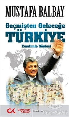 Geçmişten Geleceğe Türkiye - Cumhuriyet Kitapları