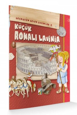 Geçmişten Gelen Çocuklar 2 - Küçük Romalı Lavinia - Damla Yayınevi