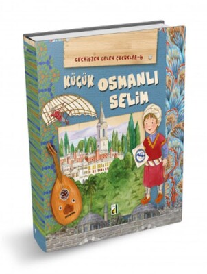 Geçmişten Gelen Çocuklar 6 - Küçük Osmanlı Selim - Damla Yayınevi