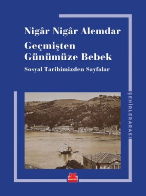 Geçmişten Günümüze Bebek - Kırmızı Kedi Yayınevi