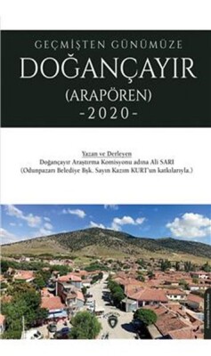 Geçmişten Günümüze Doğançayır - Arapören 2020 - Dorlion Yayınları
