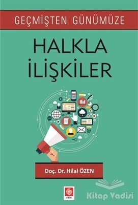 Geçmişten Günümüze Halkla İlişkiler - Ekin Yayınevi