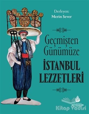 Geçmişten Günümüze İstanbul Lezzetleri - 1