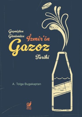 Geçmişten Günümüze İzmir’in Gazoz Tarihi - Sakin Kitap