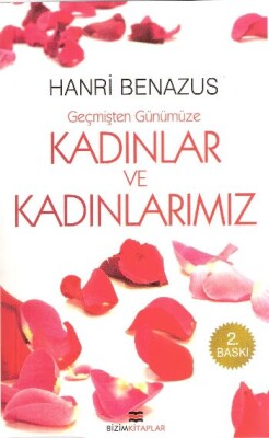 Geçmişten Günümüze Kadınlar ve Kadınlarımız - Bizim Kitaplar Yayınevi