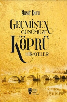 Geçmişten Günümüze Köprü Hikayeler - Cibali Kültür Sanat Yayınları