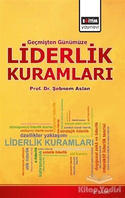 Geçmişten Günümüze Liderlik Kuramları - Eğitim Yayınevi