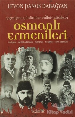Geçmişten Günümüze Millet-i Sadıka-ı: Osmanlı Ermenileri - Yedirenk Kitapları