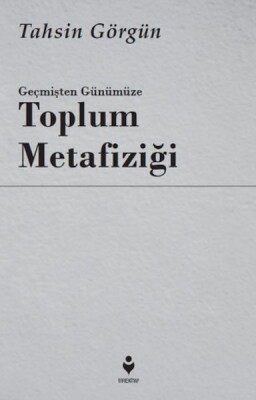 Geçmişten Günümüze Toplum Metafiziği - Tire Kitap