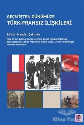 Geçmişten Günümüze Türk - Fransız İlişkileri - Efil Yayınevi