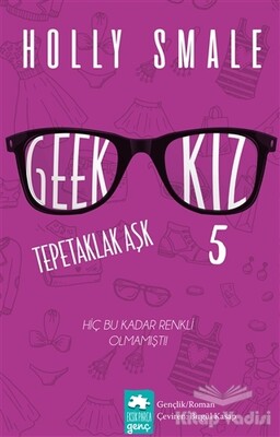 Geek Kız 5 Tepetaklak Aşk - Eksik Parça Yayınları