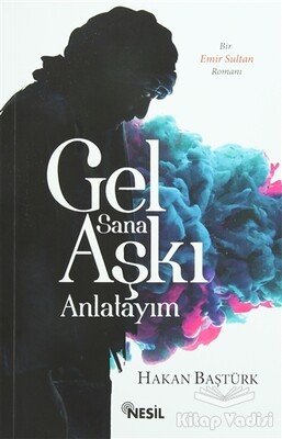 Gel Sana Aşkı Anlatıyım - Nesil Yayınları