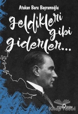 Geldikleri Gibi Giderler - Yediveren Yayınları