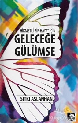 Geleceğe Gülümse - Çınaraltı Yayınları