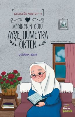 Geleceğe Mektup 1- Medine'nin Gülü Ayşe Hümeyra Ökten - 1