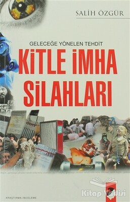 Geleceğe Yönelen Tehdit Kitle İmha Silahları - IQ Kültür Sanat Yayıncılık