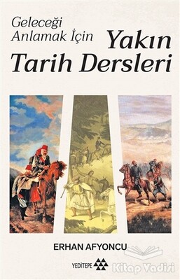 Geleceği Anlamak İçin Yakın Tarih Dersleri - Yeditepe Yayınevi