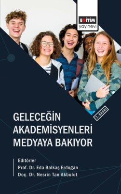 Geleceğin Akademisyenleri Medyaya Bakıyor - Eğitim Yayınevi