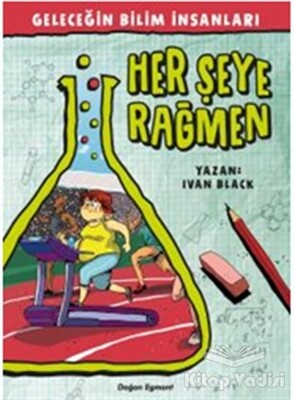 Geleceğin Bilim İnsanları - Her şeye Rağmen - Doğan Egmont